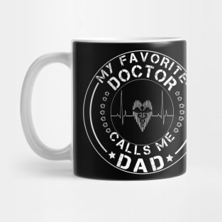 My Favorite Doctor Calls Me Dad Mug